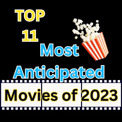 Top 11 Most Anticipated Movies of 2023